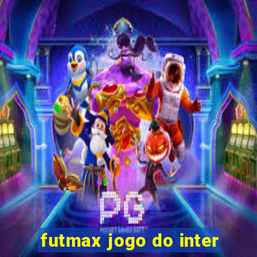 futmax jogo do inter